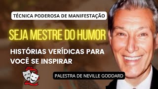 A TÉCNICA DO HUMOR PARA MANIFESTAR SEUS DESEJOS - PALESTRA DE NEVILLE GODDARD