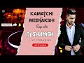 Kamatchi Meenakshi Sega Mix DJShanish Rekords 2026