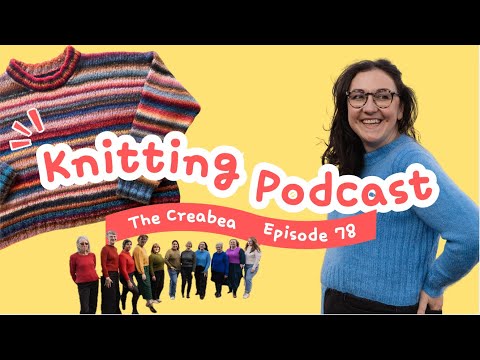 Is it Sweater Weather yet?  || Creabea Knitting Podcast || Episode 79