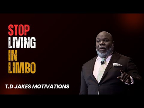 STOP LIVING IN LIMBO | Powerful Motivation by T.D. Jakes