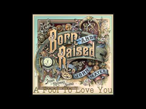 13 A Fool To Love You - John Mayer (Born & Raised) HQ