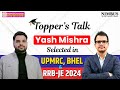 Topper S Talk Yash Mishra RRB JE 2024 Topper S Interview UPMRC BHEL RRB JE 2024 Topper