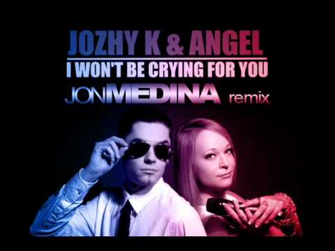 Jozhy K & Angel - I won't be crying for you ( Jon Medina Remix )