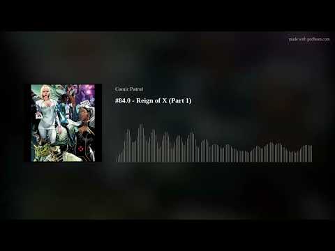#84.0 - Reign of X (Part 1)