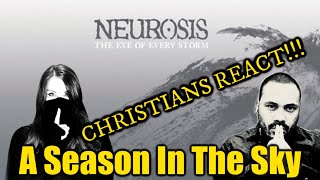 Christians React To Neurosis - A Season In The Sky