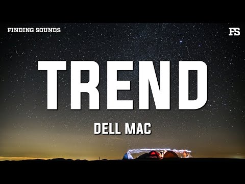 Dell Mac - Trend (Lyrics)