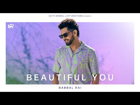 Beautiful You (Official Video) : Babbal Rai | Rony Ajnali & Gill Machhrai | Latest Punjabi Song 2025