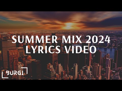 Summer Mix 2024 by DJ Burgi | Lyrics Video ft. Kygo, Ava Max, Topic, Calvin Harris & More!