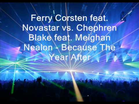 Ferry Corsten vs. Chephren Blake - Because The Year After (Mashup)