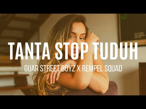 TANTA STOP TUDUH__Guar Street Boyz X Rempel Squad
