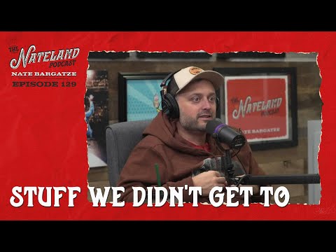 Nateland | Ep #129 - Stuff We Didn’t Get To In 2022