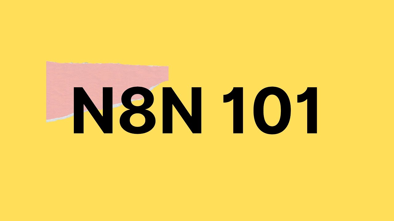 N8N 101: The Ultimate Beginner’s Guide