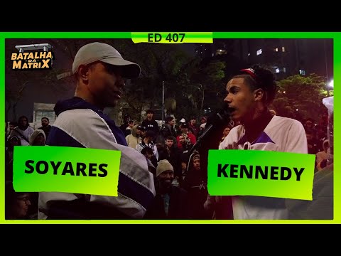 Soyares x Kennedy | 1ª Fase | Batalha da Matrix [407]