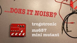 Video thumbnail for Trogotronic / 657 Mini Mutant / Noise / Ambient by Mr. Apartment