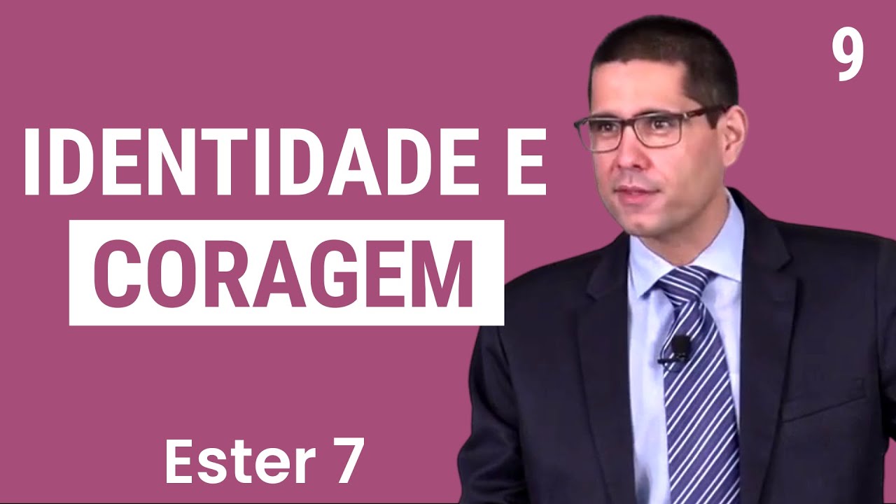 Identidade e Coragem (Ester 7) - Filipe Fontes