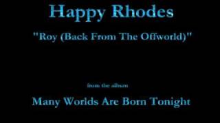 Happy Rhodes - Many Worlds Are Born Tonight (1998) - 06 - "Roy (Back From The Offworld)"