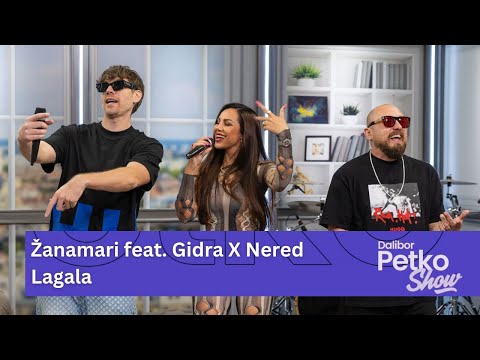 Žanamari feat Gidra X Nered - Lagala | Dalibor Petko Show | CMC TV