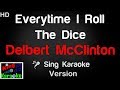 🎤 Delbert McClinton - Everytime I Roll The Dice Karaoke Version - King Of Karaoke