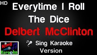 🎤 Delbert McClinton - Everytime I Roll The Dice Karaoke Version - King Of Karaoke
