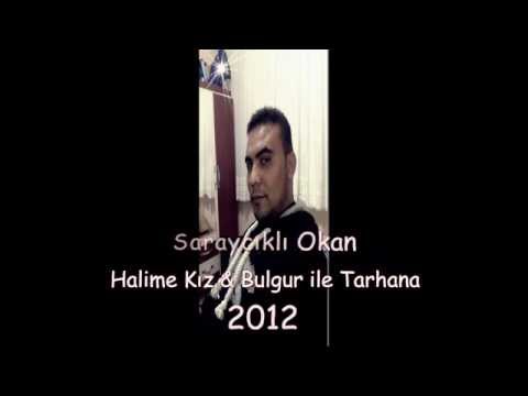 Saraycıklı Okan - Halime Kız & Bulgur İle Tarhana 2012