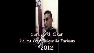 Saraycıklı Okan - Halime Kız & Bulgur İle Tarhana 2012