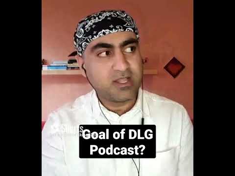 Goal of DLG Podcast?
