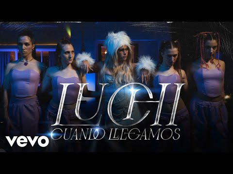 LUCHI - Cuando Llegamos (Official Video)