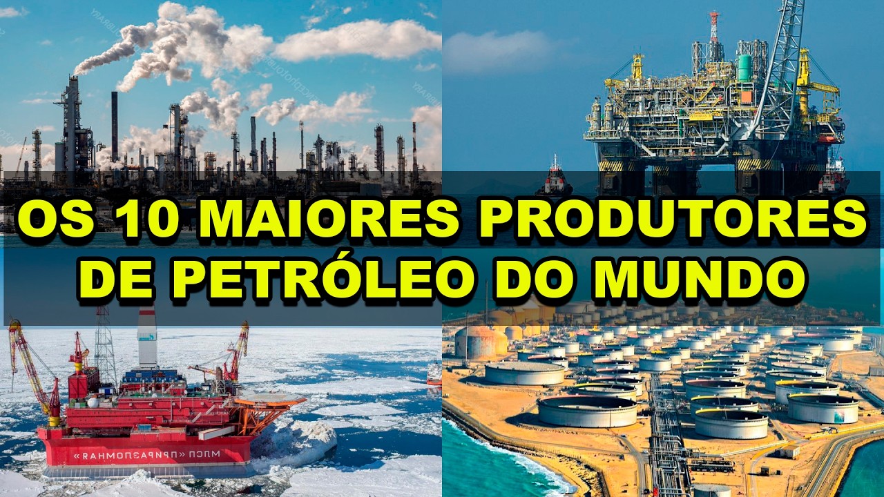 Os 10 maiores produtores de petróleo do mundo