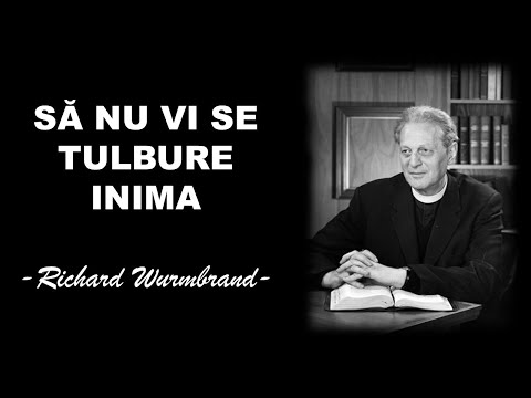 SĂ NU VI SE TULBURE INIMA! - Richard Wurmbrand