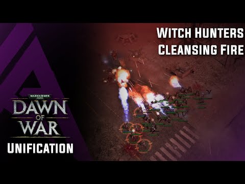 Warhammer 40K Dawn of War : Unification v4.68 - Witch Hunters - Cleansing Fire