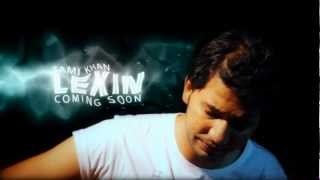 Lekin - Sami Khan (Lagan) *Video Teaser*