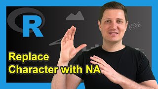 Replace Character Value by NA in R (Example) | Vector &amp; Data Frame | Substitute &amp; Exchange Missings