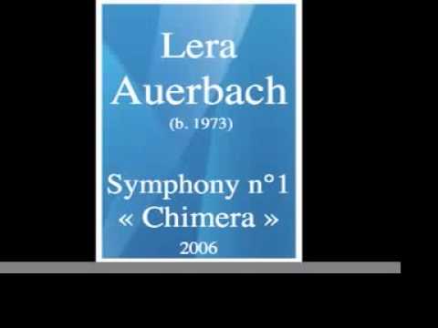 Lera Auerbach (b. 1973) : Symphony No. 1 « Chimera » (2006)