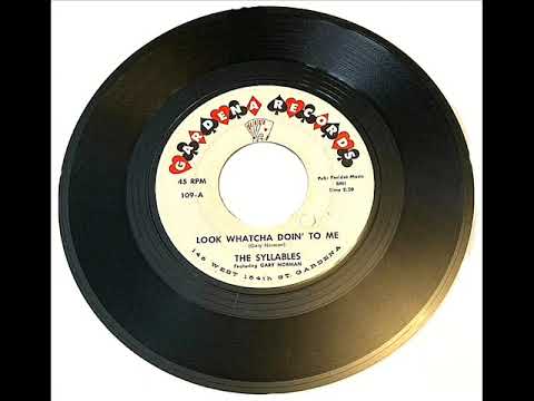 THE SYLLABLES ... Look Whatcha Doin' To Me