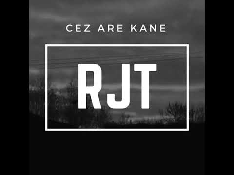 Cez Are Kane - RJT