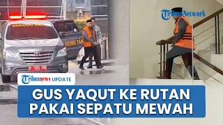 Gaya Gus Yaqut Kembali ke Rutan usai Jadi Tahanan Rumah: Pakai Sepatu Mewah, Tangan Tak Diborgol