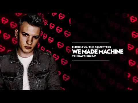 Eminem vs. The Squatters - We Made Machine (TIM HEART Mashup)