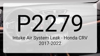 DTC P2279: Intake Air System Leak - Honda CRV 2017-2022