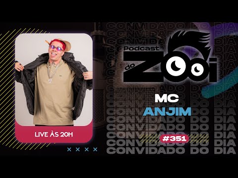 MC ANJIM - PODCAST DO ZOOI #351