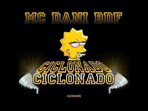 MC Dani BDF - Ciclonado