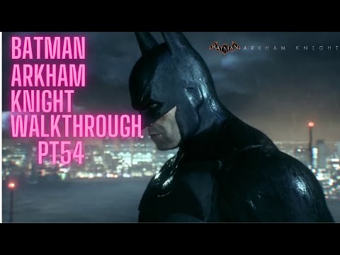 Batman Arkham Knight Walkthrough PT54 No Commentary