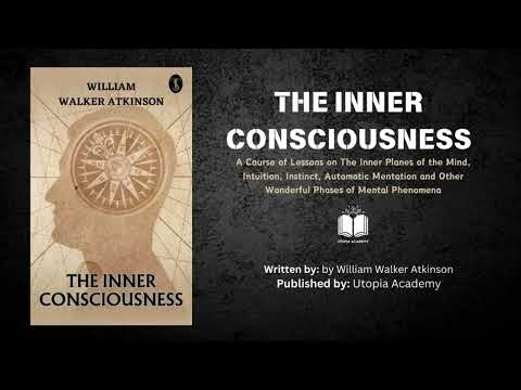 The Inner Consciousness | By William Walker Atkinson