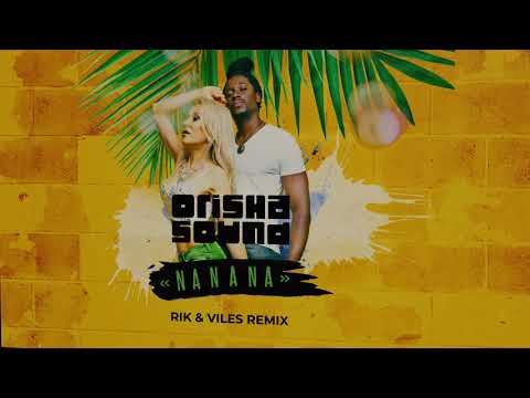 Orisha Sound - Na Na Na (Rik & Viles Radio Edit)