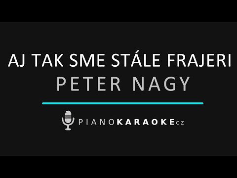 Peter Nagy - Aj tak sme stále frajeri | Piano Karaoke Instrumental