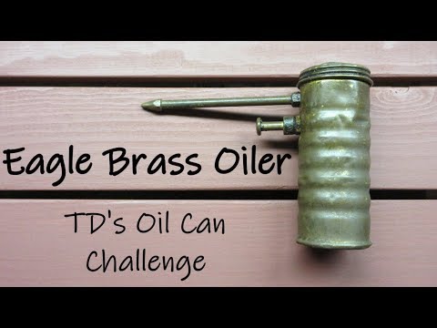 TD's Oil Can Challenge - Eagle Brass Oiler