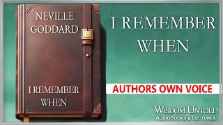 Neville Goddard - I Remember When - Full Audio Lecture