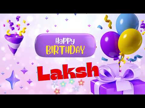 🎉Happy Birthday Laksh | Birthday Celebration Song & Love for Laksh | Best Birthday Wishes  for Laksh