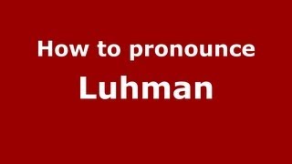 How to pronounce Luhman