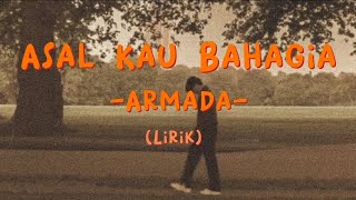 ASAL KAU BAHAGIA - ARMADA (Lirik)