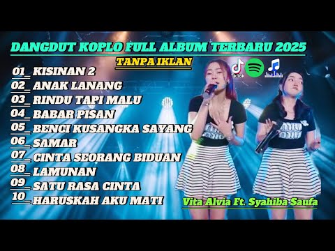 VITA ALVIA Ft.SYAHIBA SAUFA DANGDUT FULL ALBUM TERBARU DANGDUT KOPLO TERBARU 2025